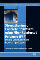 Strengthening of Concrete Structures Using Fiber Reinforced Polymers (FRP): Design, Construction and Practical Applications 1st Edition - eBook PDF
