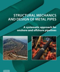 Structural Mechanics and Design of Metal Pipes: A Systematic Approach for Onshore and Offshore Pipelines 1st Edition Spyros A. A. Karamanos - eBook PDF