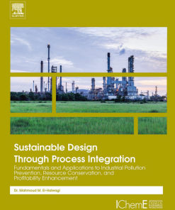 Sustainable Design Through Process Integration: Fundamentals and Applications to Industrial Pollution Prevention, Resource Conservation, and Profitability Enhancement 2nd Edition Mahmoud M. El-Halwagi - eBook PDF