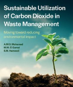 Sustainable Utilization of Carbon Dioxide in Waste Management: Moving toward reducing environmental impact 1st edition - eBook PDF