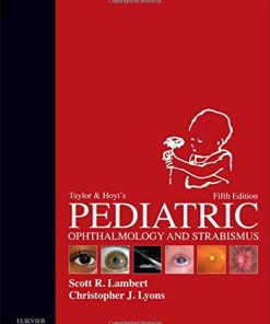 Taylor and Hoyt’s Pediatric Ophthalmology and Strabismus 5th Edition Scott R. Lambert - eBook PDF