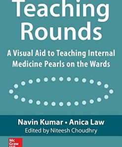 Teaching Rounds: A Visual Aid to Teaching Internal Medicine Pearls on the Wards 1st Edition Navin Kumar - eBook PDF