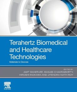 Terahertz Biomedical and Healthcare Technologies: Materials to Devices 1st Edition Amit Banerjee (Editor) - eBook PDF