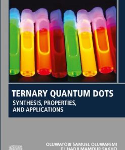 Ternary Quantum Dots: Synthesis, Properties, and Applications (Woodhead Publishing Series in Electronic and Optical Materials) 1st Edition Oluwatobi Samuel Oluwafemi - eBook PDF