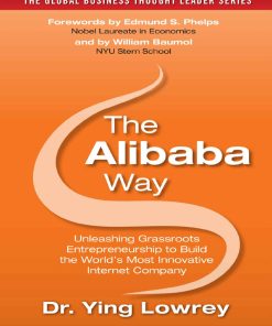 The Alibaba way unleashing grassroots entrepreneurship to build the world’s most innovative internet company 1st Edition- eBook PDF