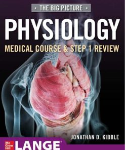 The Big Picture Physiology - Medical Course And Step 1 Review 1st Edition Jonathan D. Kibble - eBook PDF