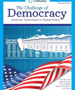 The Challenge of Democracy: American Government in Global Politics 15th Edition Kenneth Janda - eBook PDF