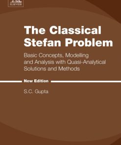 The classical Stefan problem: basic concepts, modelling and analysis with quasi-analytical solutions and methods - eBook PDF