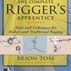 The Complete Rigger’s Apprentice: Tools and Techniques for Modern and Traditional Rigging, 2nd Edition Brion Toss - eBook PDF
