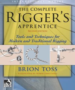 The Complete Rigger’s Apprentice: Tools and Techniques for Modern and Traditional Rigging, 2nd Edition Brion Toss - eBook PDF