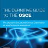 The Definitive Guide to the OSCE: The Objective Structured Clinical Examination as a performance assessment 1st Edition Ronald M. Harden - eBook PDF