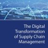 The Digital Transformation of Supply Chain Management 1st Edition - eBook PDF