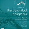 The Dynamical Ionosphere: A Systems Approach to Ionospheric Irregularity 1st Edition Massimo Materassi (Editor) - eBook PDF