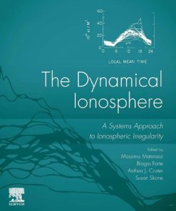 The Dynamical Ionosphere: A Systems Approach to Ionospheric Irregularity 1st Edition Massimo Materassi (Editor) - eBook PDF