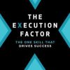 The Execution Factor: The One Skill That Drives Success - eBook PDF