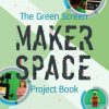 The Green Screen Makerspace Project Book 1st edition - eBook PDF