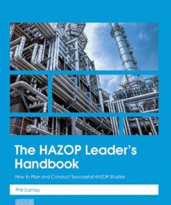 The HAZOP Leader's Handbook: How to Plan and Conduct Successful HAZOP Studies 1st Edition - eBook PDF