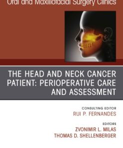 The Head and Neck Cancer Patient: Neoplasm Management, An Issue of Oral and Maxillofacial Surgery Clinics of North America, Volume 31-1 1st Edition Zvonimir Milas - eBook PDF