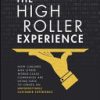 The High Roller Experience: How Caesars and Other World-Class Companies Are Using Data to Create an Unforgettable Customer Experience 1st Edition - eBook PDF