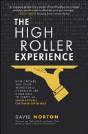 The High Roller Experience: How Caesars and Other World-Class Companies Are Using Data to Create an Unforgettable Customer Experience 1st Edition - eBook PDF