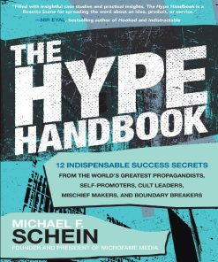 The Hype Handbook: 12 Indispensable Success Secrets From the World’s Greatest Propagandists, Self-Promoters, Cult Leaders, Mischief Makers, and Boundary Breakers 1st Edition - eBook PDF