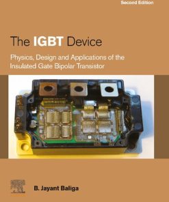 The IGBT Device: Physics, Design and Applications of the Insulated Gate Bipolar Transistor 2nd Edition B. Jayant Baliga - eBook PDF