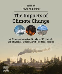The Impacts of Climate Change: A Comprehensive Study of Physical, Biophysical, Social, and Political Issues 1st Edition Trevor Letcher (Editor) - eBook PDF