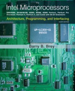 The Intel microprocessors: 8086/8088, 80186/80188, 80286, 80386, 80486, Pentium, Pentium Pro processor, Pentium II, Pentium III, Pentium 4, and Core2 with 64-bit extensions: architecture, programming, and interfacing 8th ed Edition Barry B Brey - eBook PDF