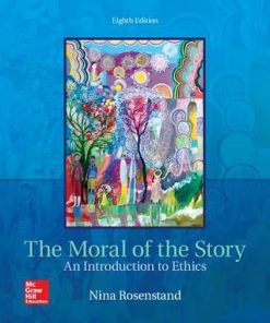 The Moral of the Story: An Introduction to Ethics 8th Edition Nina Rosenstand - eBook PDF