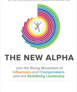 The New Alpha: Join the Rising Movement of Influencers and Changemakers Who Are Redefining Leadership 1st Edition- eBook PDF