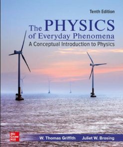 The physics of everyday phenomena : a conceptual introduction to physics 10th Edition W. Thomas Griffith - eBook PDF