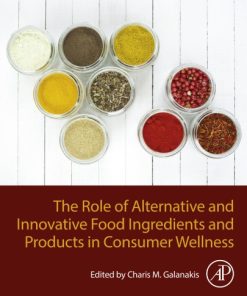 The Role of Alternative and Innovative Food Ingredients and Products in Consumer Wellness 1st Edition - eBook PDF
