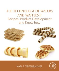 The Technology of Wafers and Waffles II: Recipes, Product Development and Knowhow 1st Edition - eBook PDF