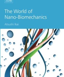 The World of Nano-Biomechanics, Second Edition Atsushi Ikai - eBook PDF