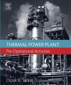 Thermal Power Plant: Pre-Operational Activities 1st Edition Dipak K. Sarkar - eBook PDF