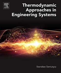 Thermodynamic Approaches in Engineering Systems 1st Edition Stanislaw Sieniutycz - eBook PDF