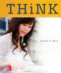 THiNK Critical Thinking And Logic Skills For Everyday Life 4th Edition Judith A. Boss - eBook PDF