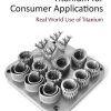 Titanium for Consumer Applications: Real-World Use of Titanium 1st edition - eBook PDF