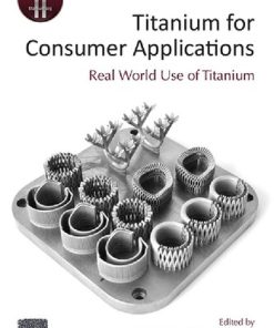 Titanium for Consumer Applications: Real-World Use of Titanium 1st edition - eBook PDF