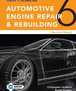 Today’s Technician: Automotive Engine Repair & Rebuilding, Classroom Manual and Shop Manual, Spiral bound Version 6th Edition Chris Hadfield - eBook PDF