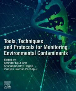 Tools, Techniques and Protocols for Monitoring Environmental Contaminants 1st Edition Satinder Kaur Brar (Editor) - eBook PDF