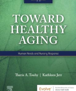 Toward Healthy Aging: Human Needs and Nursing Response 11th Edition Theris A. Touhy Dnp  Cns  Dpnap - eBook PDF