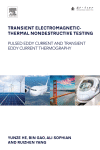 Transient Electromagnetic-Thermal Nondestructive Testing. Pulsed Eddy Current and Transient Eddy Current Thermography 1st Edition Edition Yunze He - eBook PDF