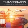 Transportation: a global supply chain perspective 9e Edition Coyle - eBook PDF