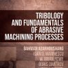 Tribology and Fundamentals of Abrasive Machining Processes 3rd Edition Bahman Azarhoushang - eBook PDF
