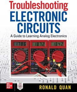 Troubleshooting Electronic Circuits: A Guide to Learning Analog Electronics 1st Edition Ronald Quan - eBook PDF
