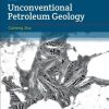 Unconventional Petroleum Geology 2nd Edition Edition Caineng Zou - eBook PDF