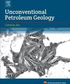 Unconventional Petroleum Geology 2nd Edition Edition Caineng Zou - eBook PDF