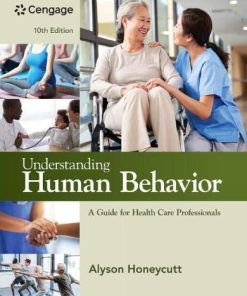 Understanding Human Behavior: A Guide for Health Care Professionals (MindTap Course List) 10th Edition Alyson Honeycutt - eBook PDF
