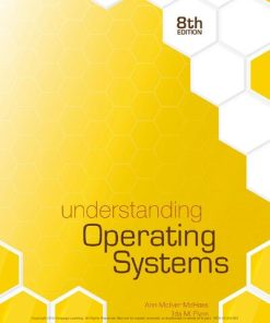 Understanding Operating Systems, 8th ed. 8th Edition Ann Mchoes - eBook PDF